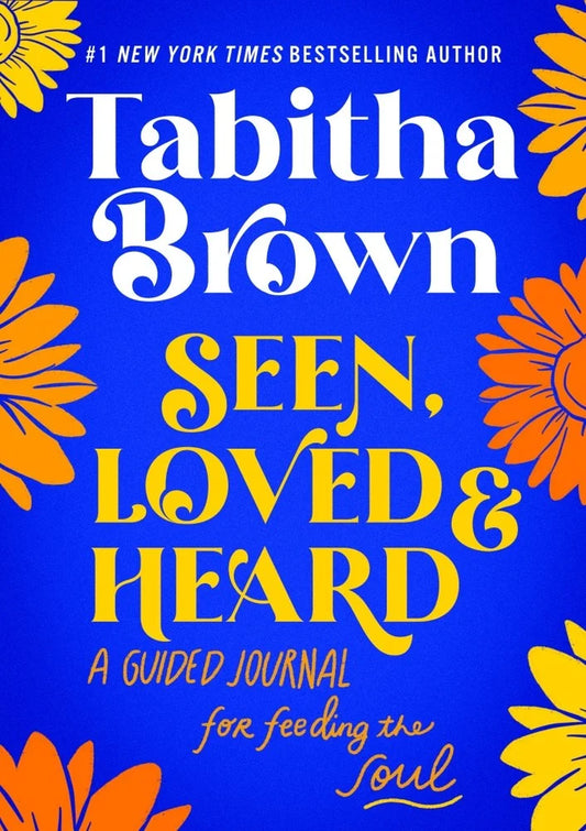 : Seen, Loved and Heard: a Guided Journal for Feeding the Soul (Hardcover)